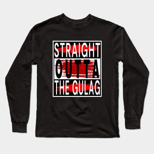 Straight Outta Gulag Long Sleeve T-Shirt